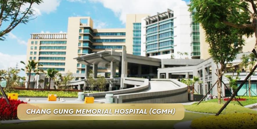 Chang Gung Memorial Hospital - Bệnh viện số 1 châu Á về điều trị ung thư, ghép gan và xạ trị Proton
