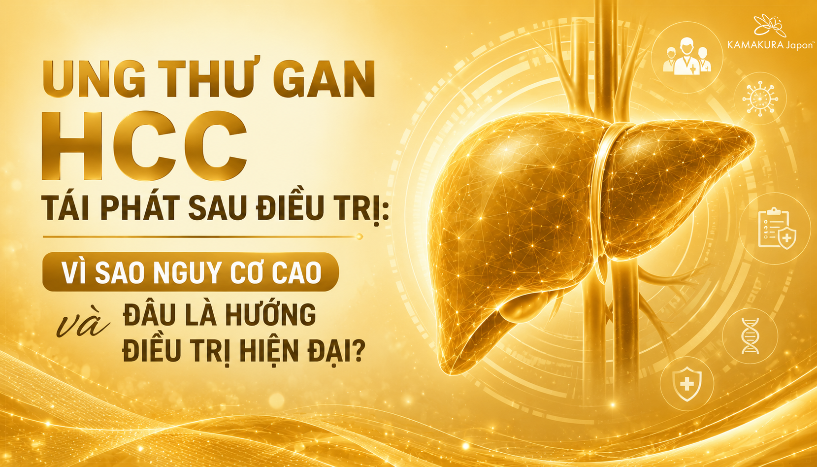 Ung thư gan HCC tái phát sau điều trị: Vì sao tỷ lệ tái phát cao và đâu là giải pháp điều trị hiện đại?