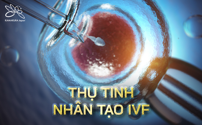 Thụ tinh nhân tạo IVF - sinh con theo ý muốn